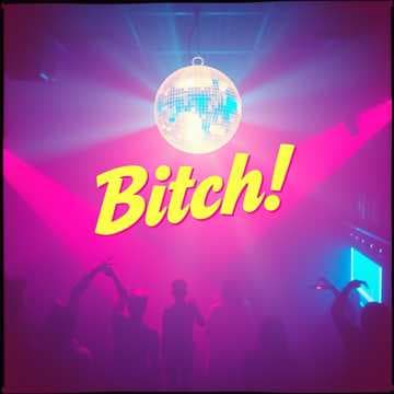 Bitch!